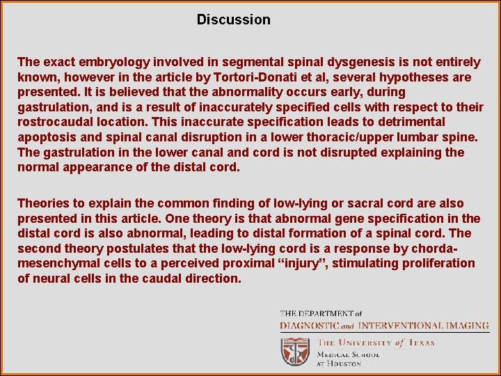 Discussion The exact embryology involved in segmental spinal dysgenesis is not entirely known, however