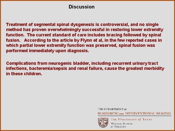 Discussion Treatment of segmental spinal dysgenesis is controversial, and no single method has proven