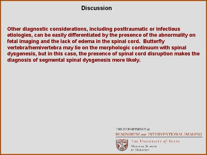 Discussion Other diagnostic considerations, including posttraumatic or infectious etiologies, can be easily differentiated by