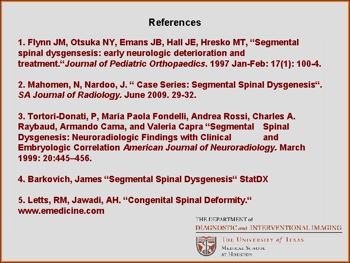 References 1. Flynn JM, Otsuka NY, Emans JB, Hall JE, Hresko MT, “Segmental spinal