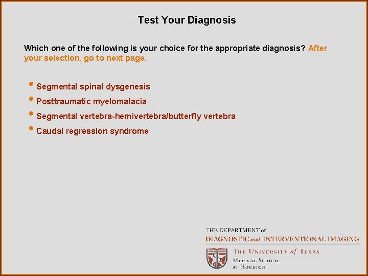 Test Your Diagnosis Which one of the following is your choice for the appropriate