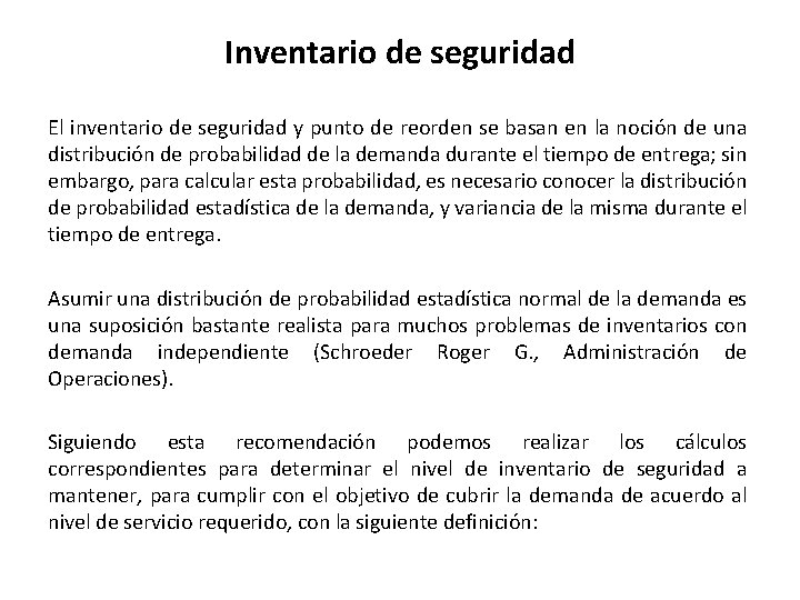 Inventario de seguridad El inventario de seguridad y punto de reorden se basan en