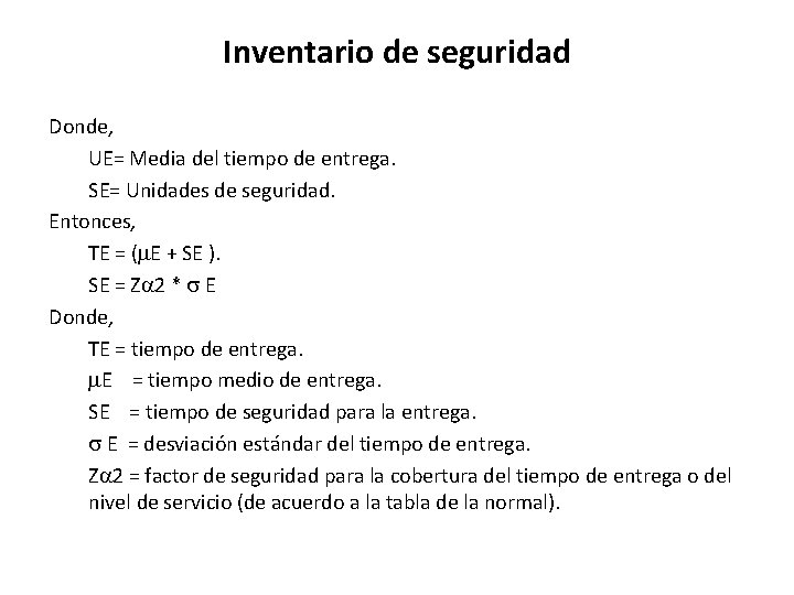 Inventario de seguridad Donde, UE= Media del tiempo de entrega. SE= Unidades de seguridad.