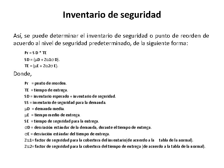 Inventario de seguridad Así, se puede determinar el inventario de seguridad o punto de