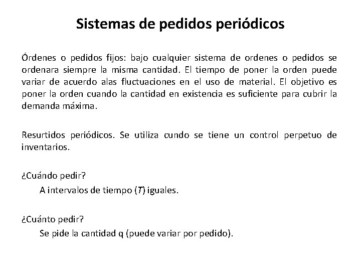 Sistemas de pedidos periódicos Órdenes o pedidos fijos: bajo cualquier sistema de ordenes o