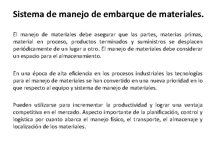 Sistema de manejo de embarque de materiales. El manejo de materiales debe asegurar que