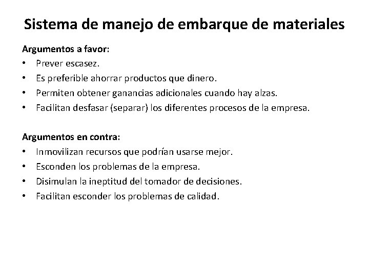 Sistema de manejo de embarque de materiales Argumentos a favor: • Prever escasez. •