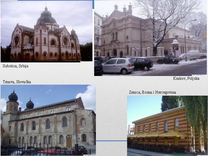 Subotica, Srbija Trnava, Slovačka Krakov, Poljska Zenica, Bosna i Hercegovina 