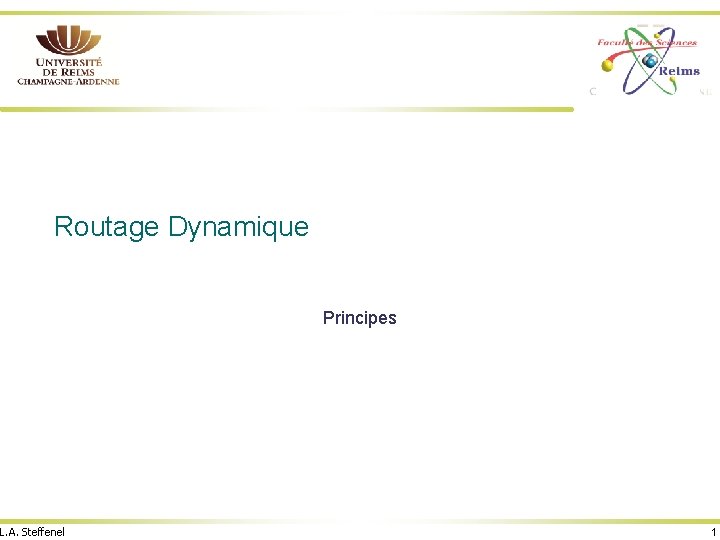 Routage Dynamique Principes L. A. Steffenel 1 