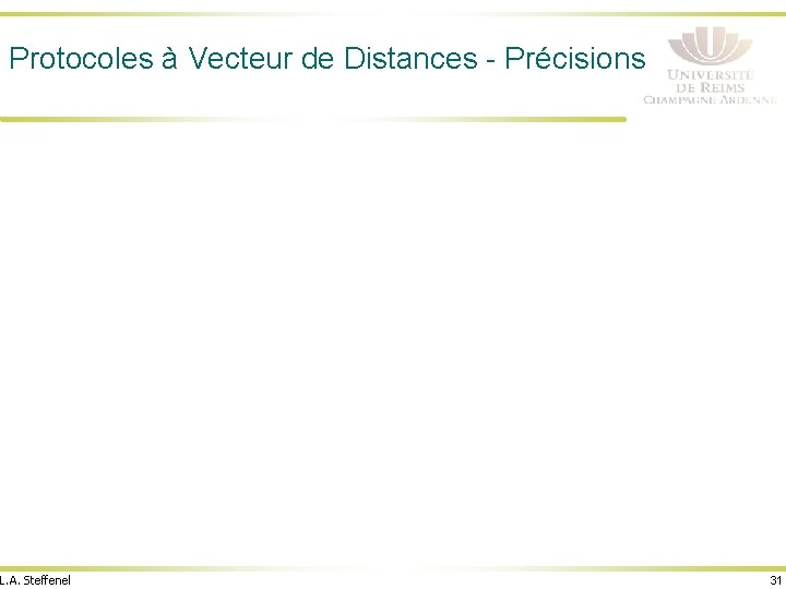 Protocoles à Vecteur de Distances - Précisions L. A. Steffenel 31 