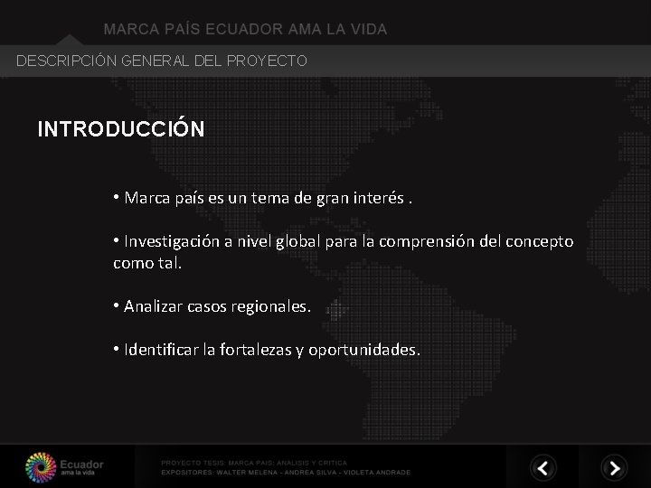DESCRIPCIÓN GENERAL DEL PROYECTO INTRODUCCIÓN • Marca país es un tema de gran interés. DESCRIPCIÓN GENERAL DEL PROYECTO INTRODUCCIÓN • Marca país es un tema de gran interés.