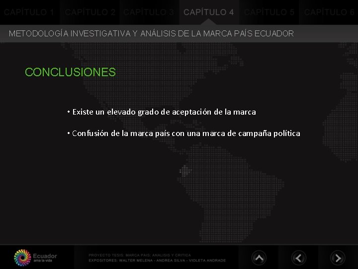 METODOLOGÍA INVESTIGATIVA Y ANÁLISIS DE LA MARCA PAÍS ECUADOR CONCLUSIONES • Existe un elevado METODOLOGÍA INVESTIGATIVA Y ANÁLISIS DE LA MARCA PAÍS ECUADOR CONCLUSIONES • Existe un elevado