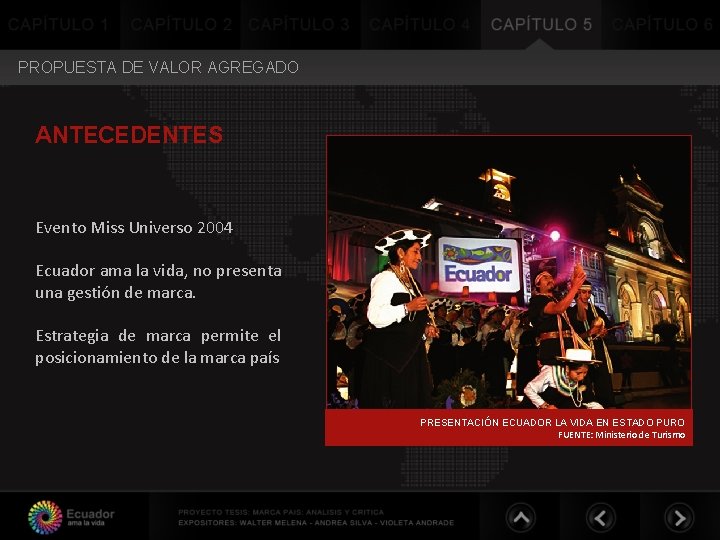 PROPUESTA DE VALOR AGREGADO ANTECEDENTES Evento Miss Universo 2004 Ecuador ama la vida, no PROPUESTA DE VALOR AGREGADO ANTECEDENTES Evento Miss Universo 2004 Ecuador ama la vida, no