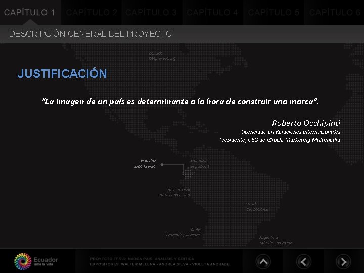 DESCRIPCIÓN GENERAL DEL PROYECTO Canada Keep exploring JUSTIFICACIÓN “La imagen de un país es DESCRIPCIÓN GENERAL DEL PROYECTO Canada Keep exploring JUSTIFICACIÓN “La imagen de un país es