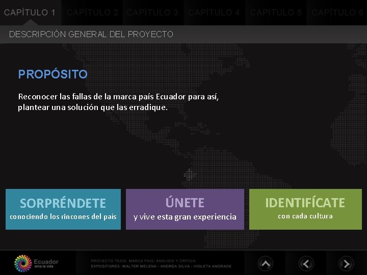 DESCRIPCIÓN GENERAL DEL PROYECTO PROPÓSITO Reconocer las fallas de la marca país Ecuador para DESCRIPCIÓN GENERAL DEL PROYECTO PROPÓSITO Reconocer las fallas de la marca país Ecuador para