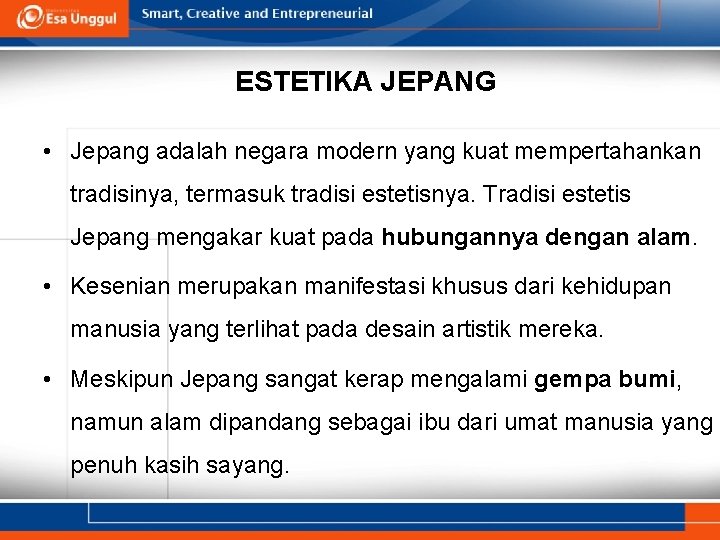 ESTETIKA JEPANG • Jepang adalah negara modern yang kuat mempertahankan tradisinya, termasuk tradisi estetisnya.