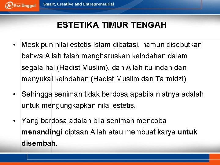 ESTETIKA TIMUR TENGAH • Meskipun nilai estetis Islam dibatasi, namun disebutkan bahwa Allah telah