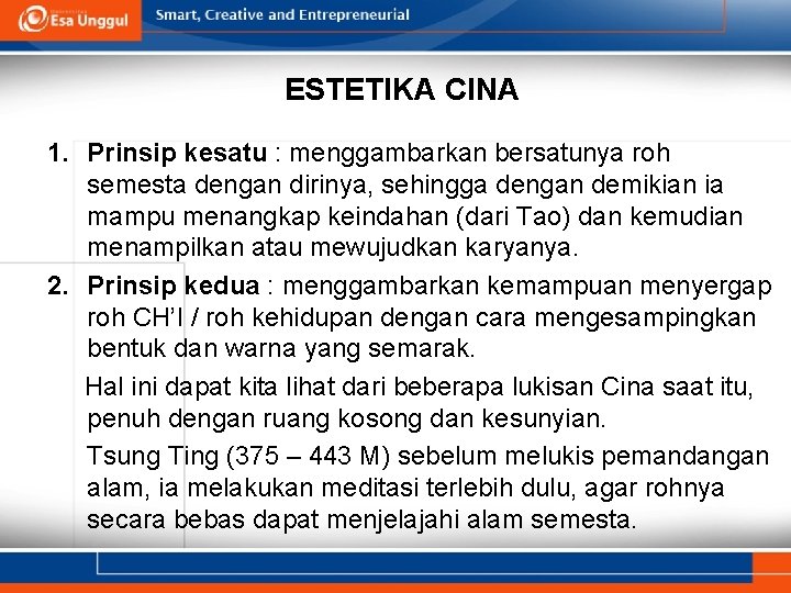 ESTETIKA CINA 1. Prinsip kesatu : menggambarkan bersatunya roh semesta dengan dirinya, sehingga dengan