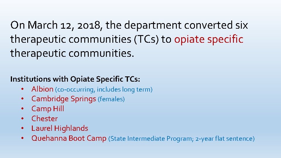 On March 12, 2018, the department converted six therapeutic communities (TCs) to opiate specific