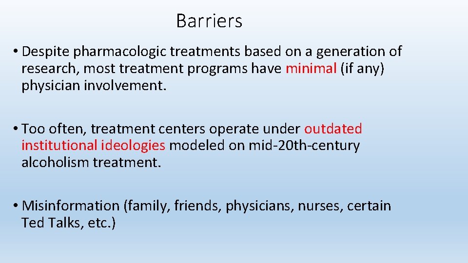 Barriers • Despite pharmacologic treatments based on a generation of research, most treatment programs