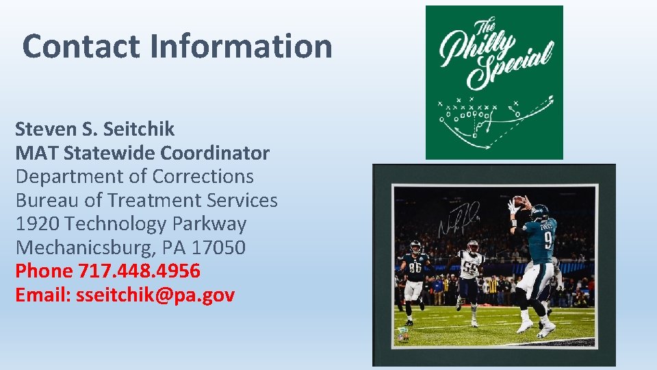 Contact Information Steven S. Seitchik MAT Statewide Coordinator Department of Corrections Bureau of Treatment
