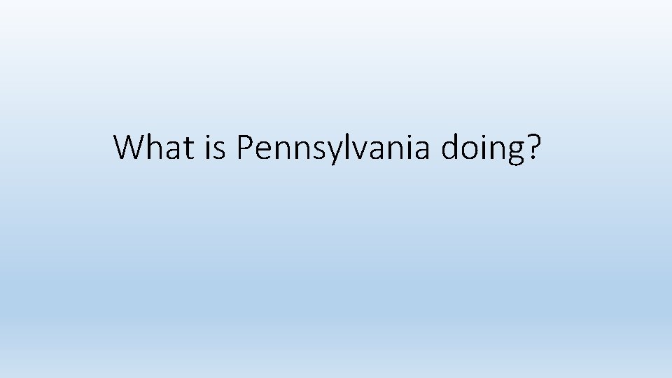 What is Pennsylvania doing? 