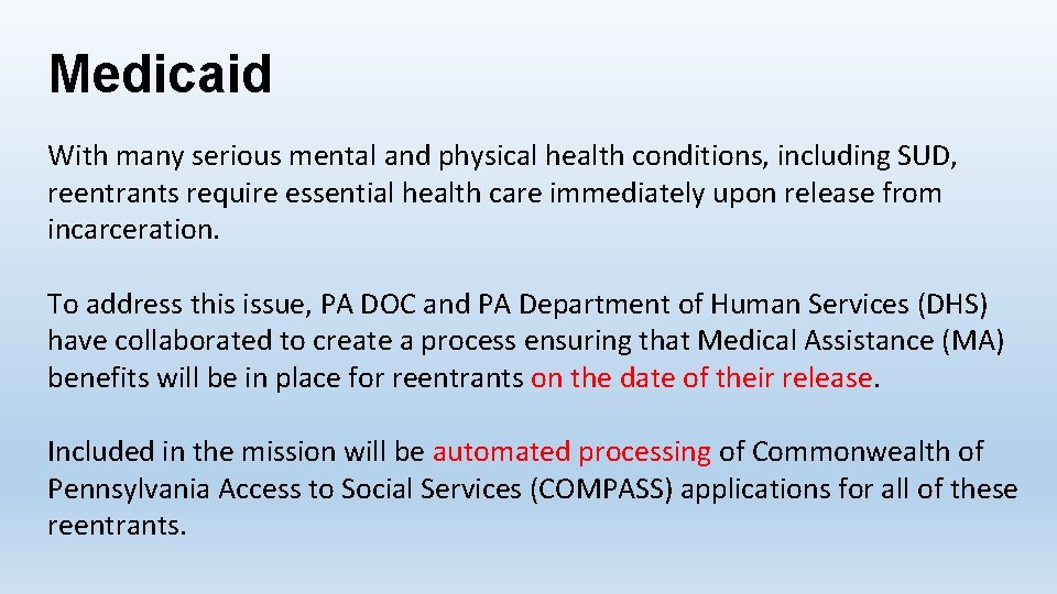 Medicaid With many serious mental and physical health conditions, including SUD, reentrants require essential