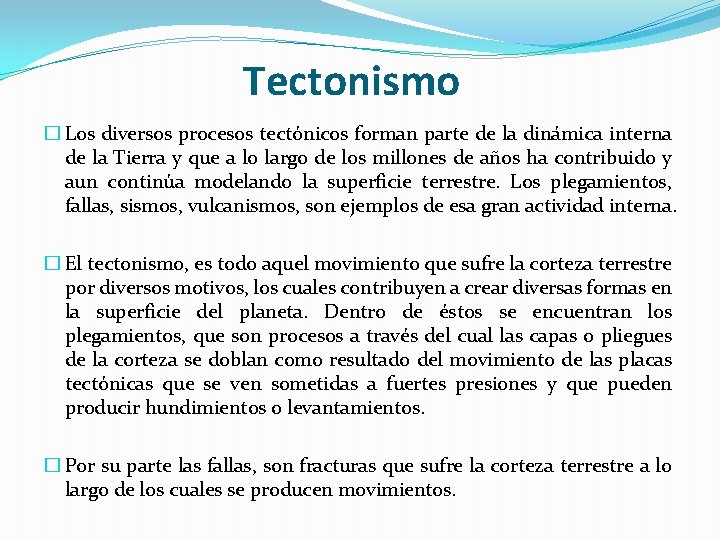 Tectonismo � Los diversos procesos tectónicos forman parte de la dinámica interna de la