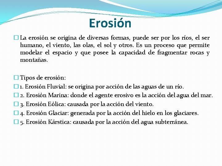 Erosión � La erosión se origina de diversas formas, puede ser por los ríos,