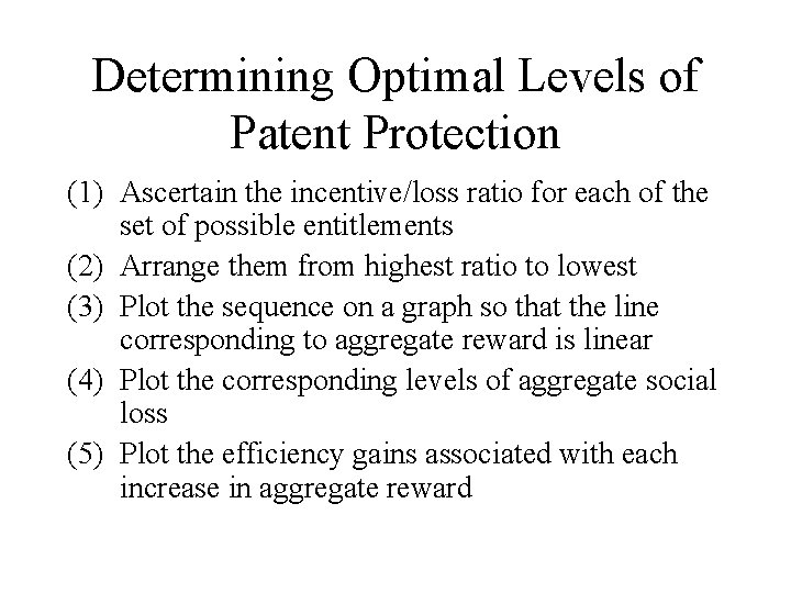 Determining Optimal Levels of Patent Protection (1) Ascertain the incentive/loss ratio for each of