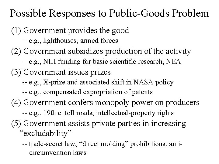 Possible Responses to Public-Goods Problem (1) Government provides the good -- e. g. ,