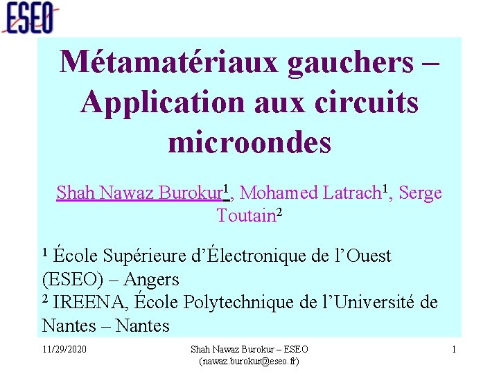 Métamatériaux gauchers – Application aux circuits microondes Shah Nawaz Burokur 1, Mohamed Latrach 1,