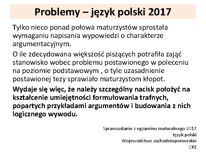 Problemy – język polski 2017 Tylko nieco ponad połowa maturzystów sprostała wymaganiu napisania wypowiedzi