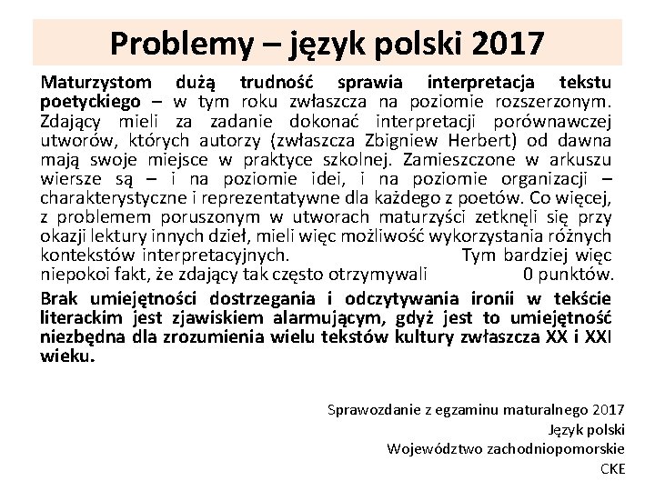 Problemy – język polski 2017 Maturzystom dużą trudność sprawia interpretacja tekstu poetyckiego – w