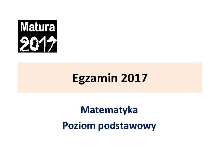 Egzamin 2017 Matematyka Poziom podstawowy 