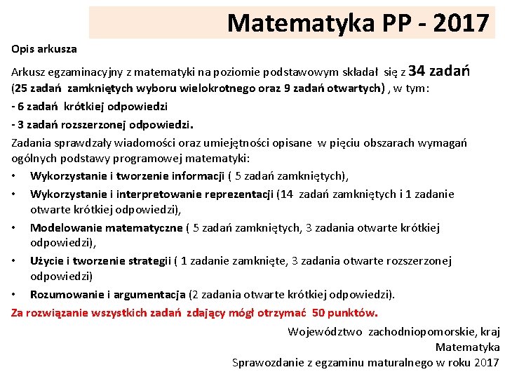 Matematyka PP - 2017 Opis arkusza Arkusz egzaminacyjny z matematyki na poziomie podstawowym składał Matematyka PP - 2017 Opis arkusza Arkusz egzaminacyjny z matematyki na poziomie podstawowym składał