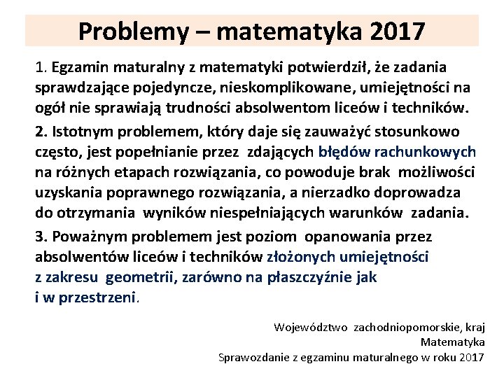 Problemy – matematyka 2017 1. Egzamin maturalny z matematyki potwierdził, że zadania sprawdzające pojedyncze,