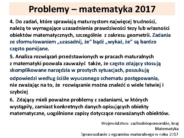 Problemy – matematyka 2017 4. Do zadań, które sprawiają maturzystom najwięcej trudności, należą te
