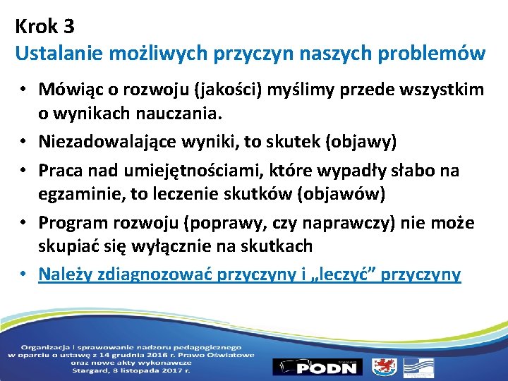 Krok 3 Ustalanie możliwych przyczyn naszych problemów • Mówiąc o rozwoju (jakości) myślimy przede