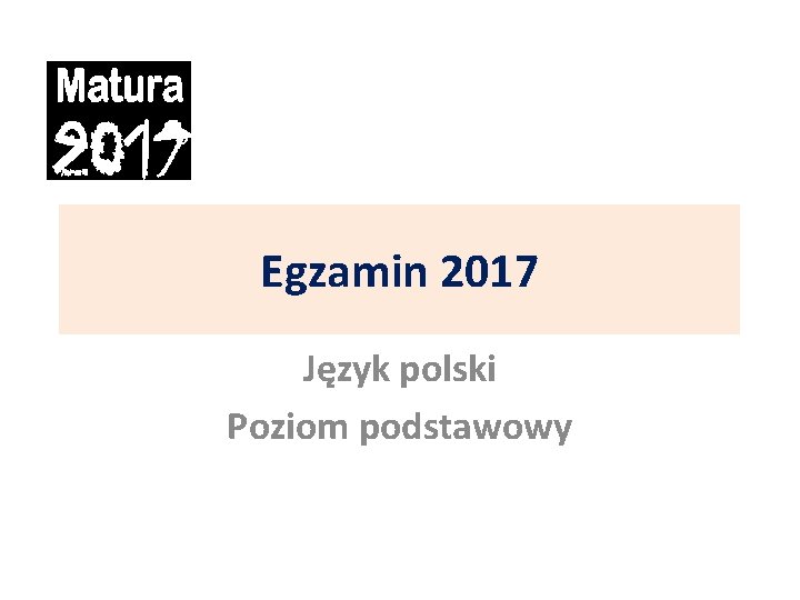 Egzamin 2017 Język polski Poziom podstawowy 