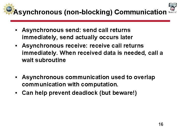 Asynchronous (non-blocking) Communication • Asynchronous send: send call returns immediately, send actually occurs later