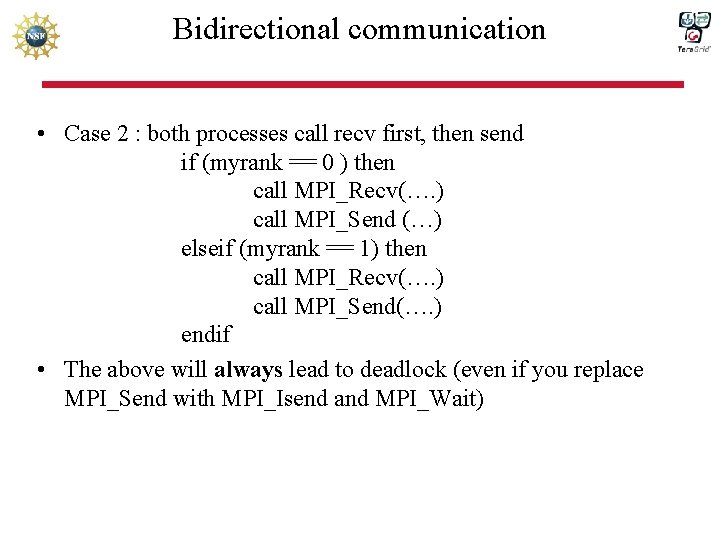Bidirectional communication • Case 2 : both processes call recv first, then send if
