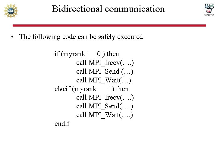 Bidirectional communication • The following code can be safely executed if (myrank == 0