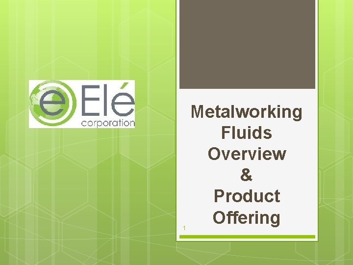 1 Metalworking Fluids Overview & Product Offering 