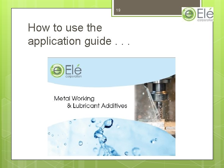 19 How to use the application guide. . . 