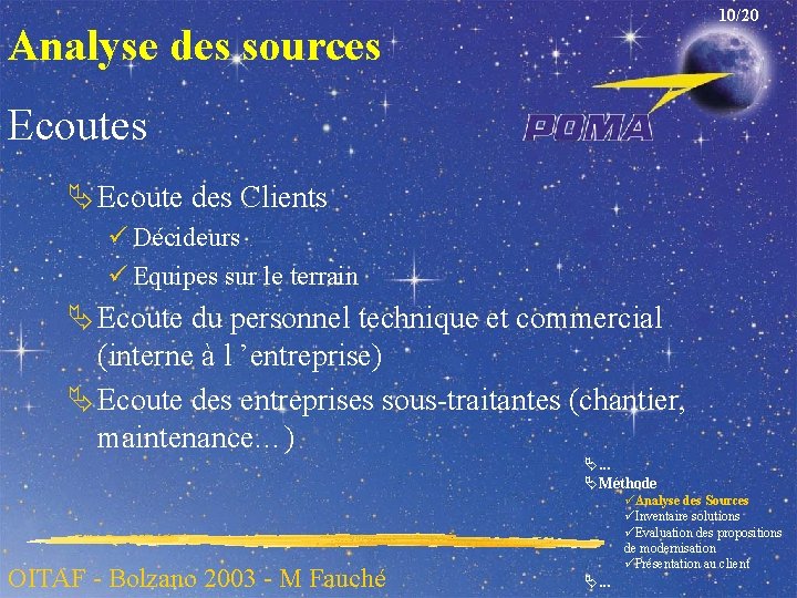 10/20 Analyse des sources Ecoutes Ä Ecoute des Clients ü Décideurs ü Equipes sur