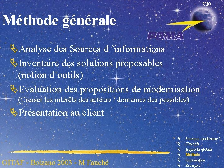 7/20 Méthode générale ÄAnalyse des Sources d ’informations ÄInventaire des solutions proposables (notion d’outils)