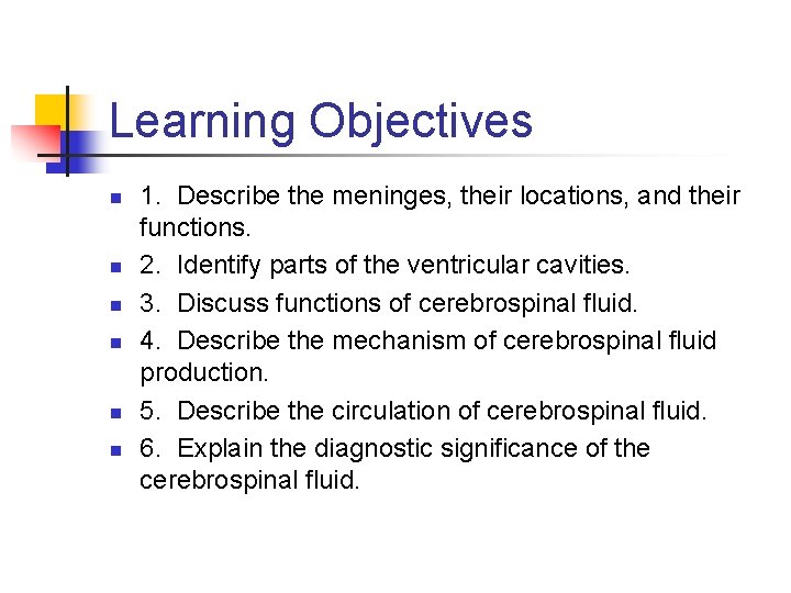 Learning Objectives n n n 1. Describe the meninges, their locations, and their functions.