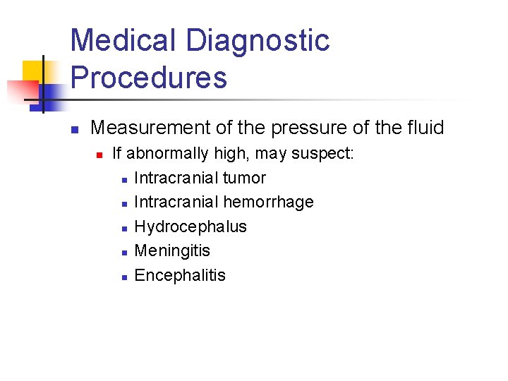 Medical Diagnostic Procedures n Measurement of the pressure of the fluid n If abnormally