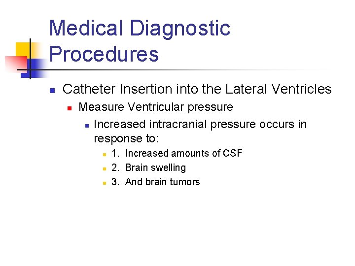 Medical Diagnostic Procedures n Catheter Insertion into the Lateral Ventricles n Measure Ventricular pressure